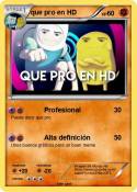 que pro en HD