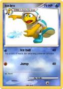Ice bro