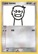 I LIKE TARINS