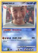 stupid kid