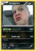 The ugly face
