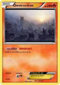 Destruction