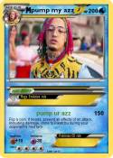 pump my azz