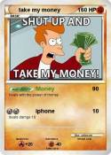 take my money
