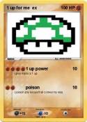 1 up for me ex