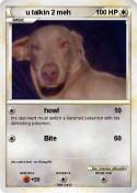 u talkin 2 meh
