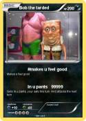 Bob the tarded