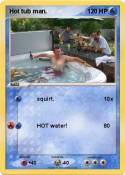 Hot tub man.