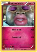 Give me a kiss