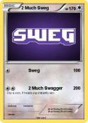 2 Much Sweg