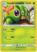 KILLER CATERPIE