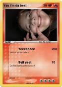 Yas I’m da best