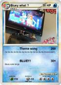 Bluey what ?