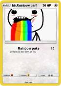 Mr.Rainbow barf