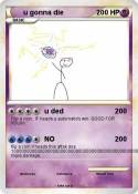 u gonna die