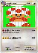 stupid toad