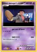 instant damage!