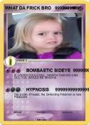 WHAT DA FRICK