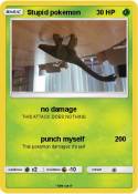 Stupid pokemon