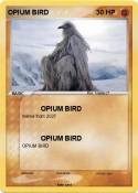 OPIUM BIRD