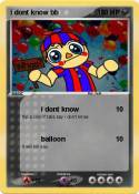 i dont know