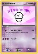 its muffin time