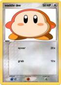 waddle dee