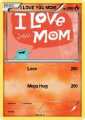 I LOVE YOU MOM