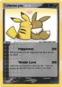 I choose you