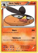 Bruh Tepig X