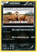 YOUR MOM!
