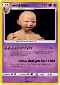 weird baby...