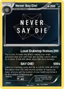 Never Say Die!
