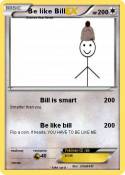 Be like Bill