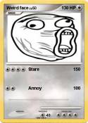 Weird face