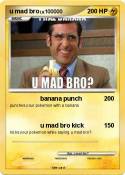 u mad bro