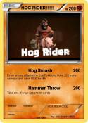 HOG RIDER!!!!!!