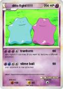 ditto fight!!!!