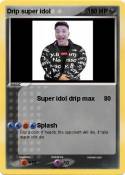 Drip super idol