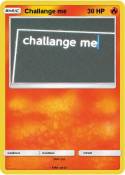 Challange me