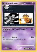 Ya LiKe JazZ