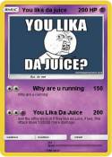 You lika da