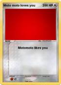 Moto moto loves