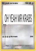 Oh yeah mr.krab