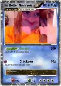 Im Better Than