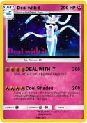 Deal with it
