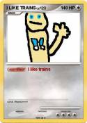 I LIKE TRAINS