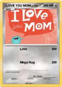 I LOVE YOU MOM