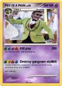 PSY IS A PAIN