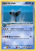 super fat whale